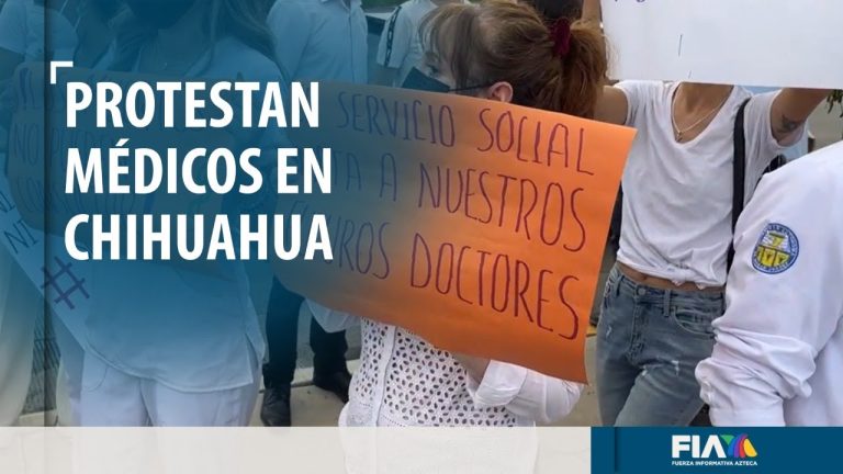 Estudiantes de medicina en Chihuahua se manifiestan; exigen ya no ir a la sierra