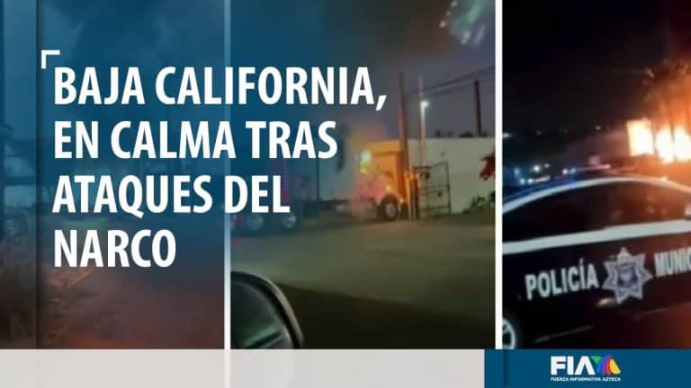 Baja California en calma tras ataque del narco; hay 21 delincuentes capturados