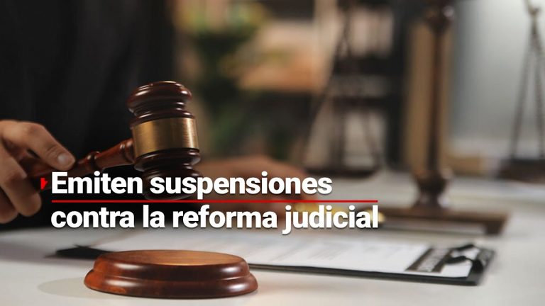 Hay seis suspensiones contra la Reforma Judicial