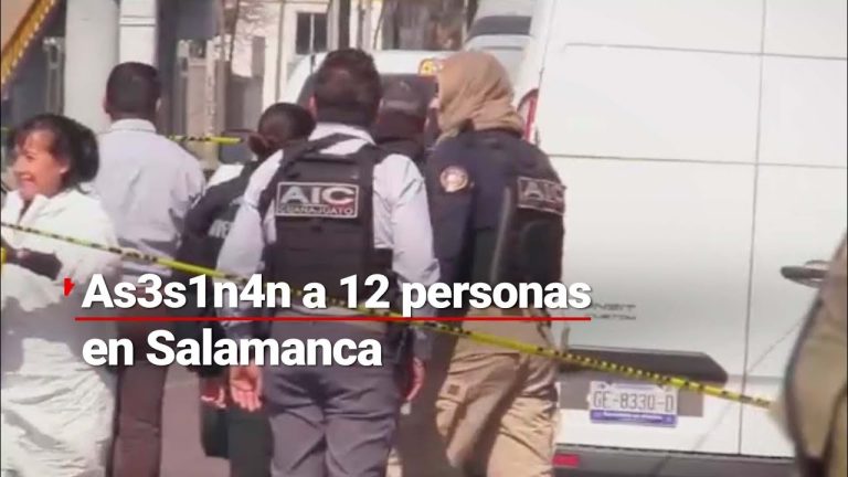 Asesinan a 12 personas en Salamanca este jueves
